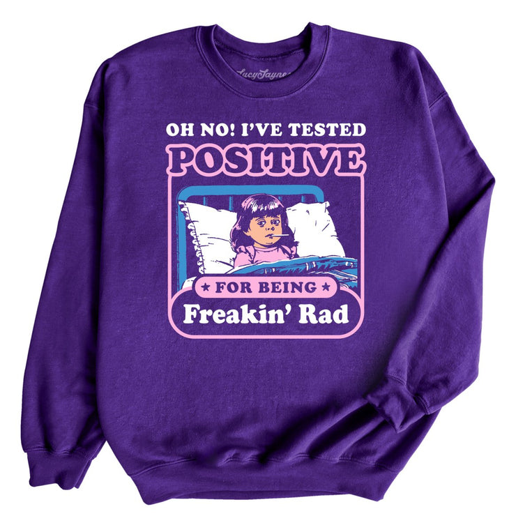 I've Tested Positive For Being Freakin' Rad Graphic Sweatshirt - Purple