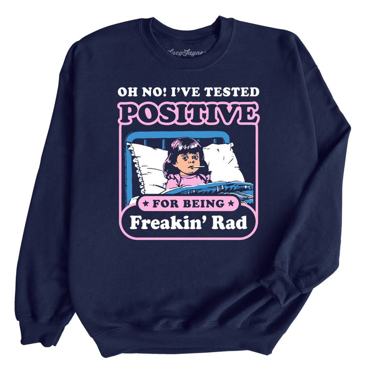 I've Tested Positive For Being Freakin' Rad Graphic Sweatshirt - Navy