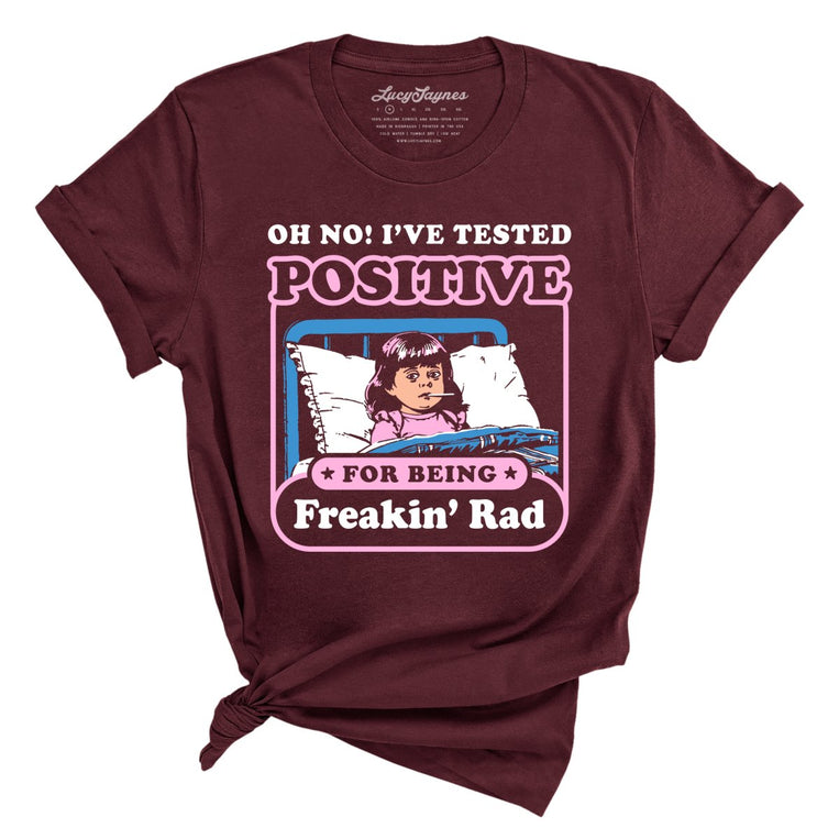 I've Tested Positive For Being Freakin' Rad Graphic Tee