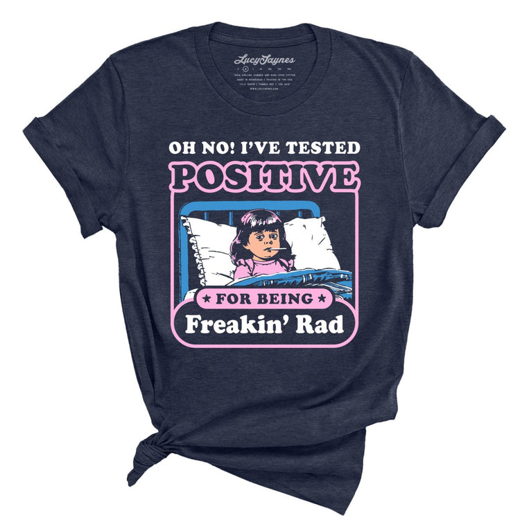 I've Tested Positive For Being Freakin' Rad Graphic Tee - Heather Midnight Navy