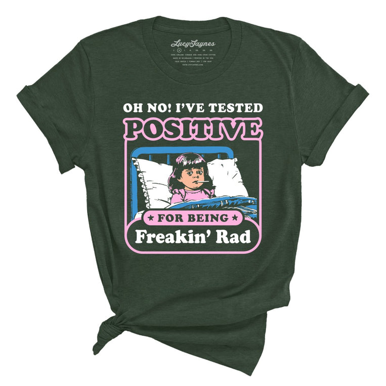 I've Tested Positive For Being Freakin' Rad Graphic Tee - Heather Forest