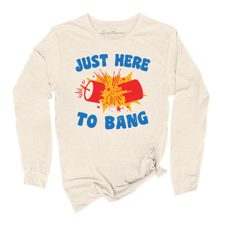 Just Here To Bang Graphic Long Sleeve Tee - Natural