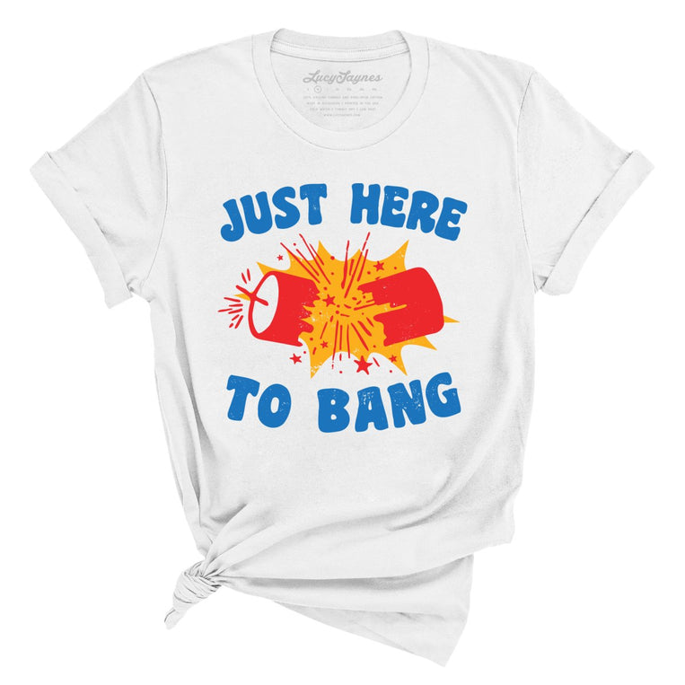 Just Here To Bang Graphic Tee