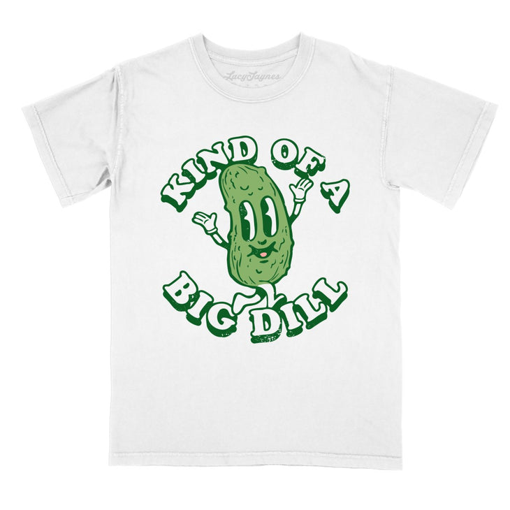 Kind Of A Big Dill Comfort Colors Tee