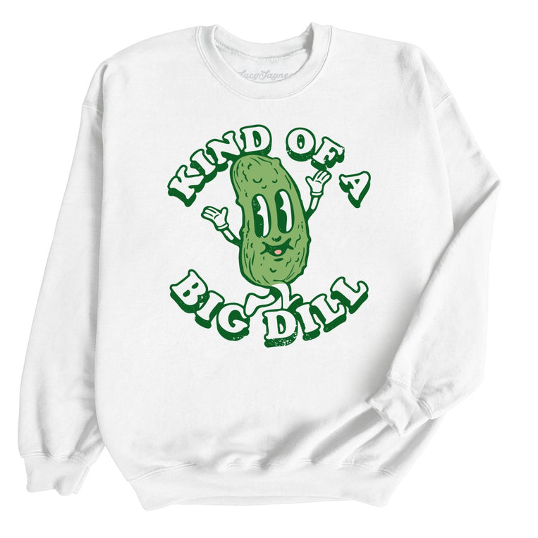Kind Of A Big Dill Graphic Sweatshirt