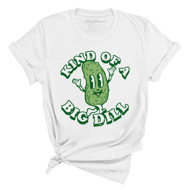Kind Of A Big Dill Graphic Tee