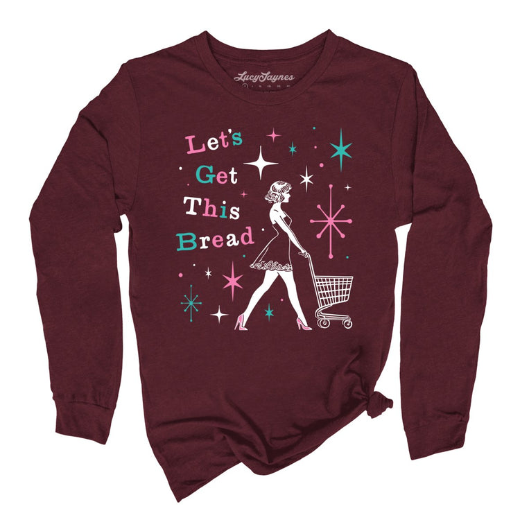 Let's Get This Bread Graphic Long Sleeve Tee - Maroon