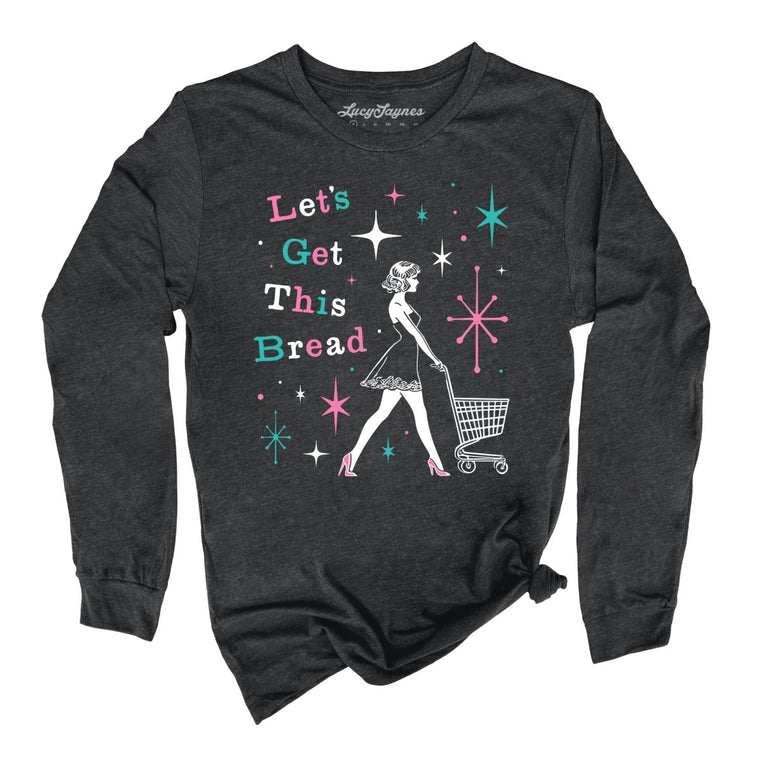 Let's Get This Bread Graphic Long Sleeve Tee - Dark Grey Heather