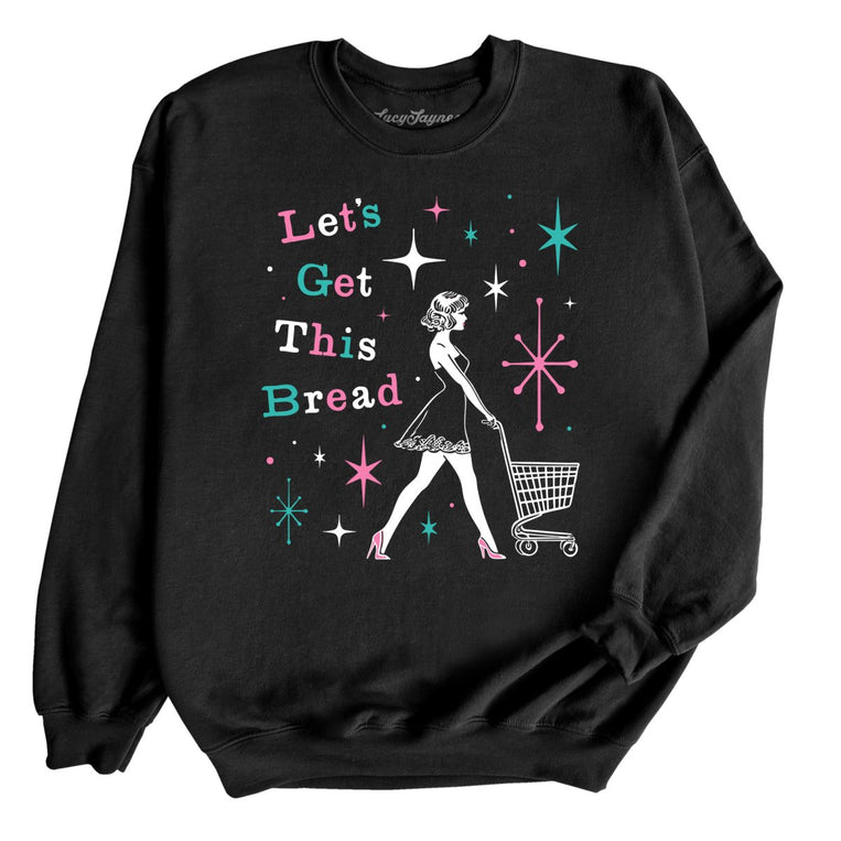 Let's Get This Bread Graphic Sweatshirt - Black