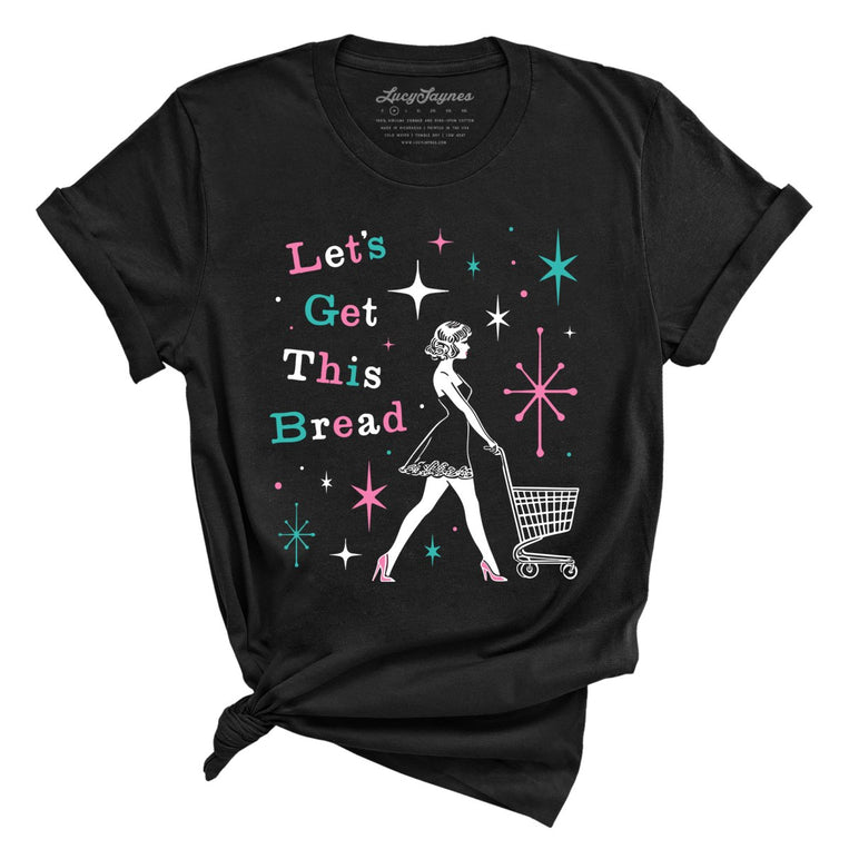 Let's Get This Bread Graphic Tee - Black