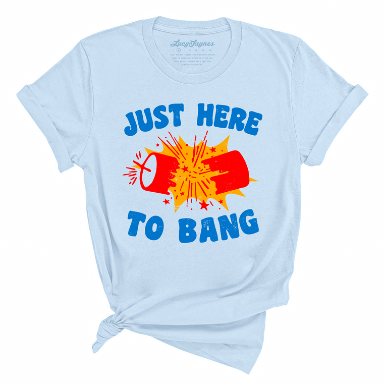 Just Here To Bang Graphic Tee - Light Blue