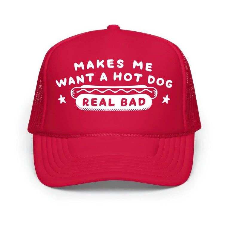 Makes Me Want A Hot Dog Real Bad Classic Foam Trucker Hat - Red