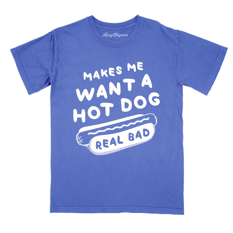 Makes Me Want A Hot Dog Real Bad Comfort Colors Graphic Tee - Flo Blue