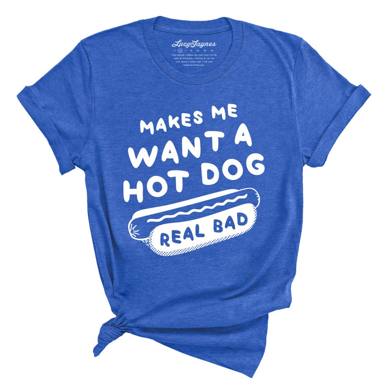 Makes Me Want A Hot Dog Real Bad Graphic Tee - Heather True Royal