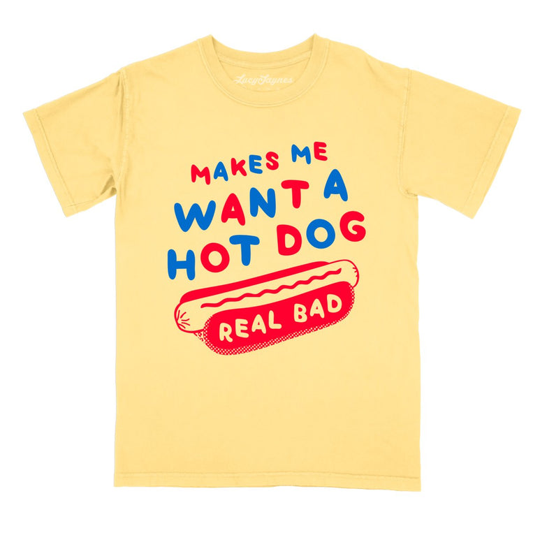 Makes Me Want A Hot Dog Real Bad Comfort Colors Graphic Tee - Butter