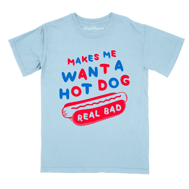 Makes Me Want A Hot Dog Real Bad Comfort Colors Graphic Tee - Chambray