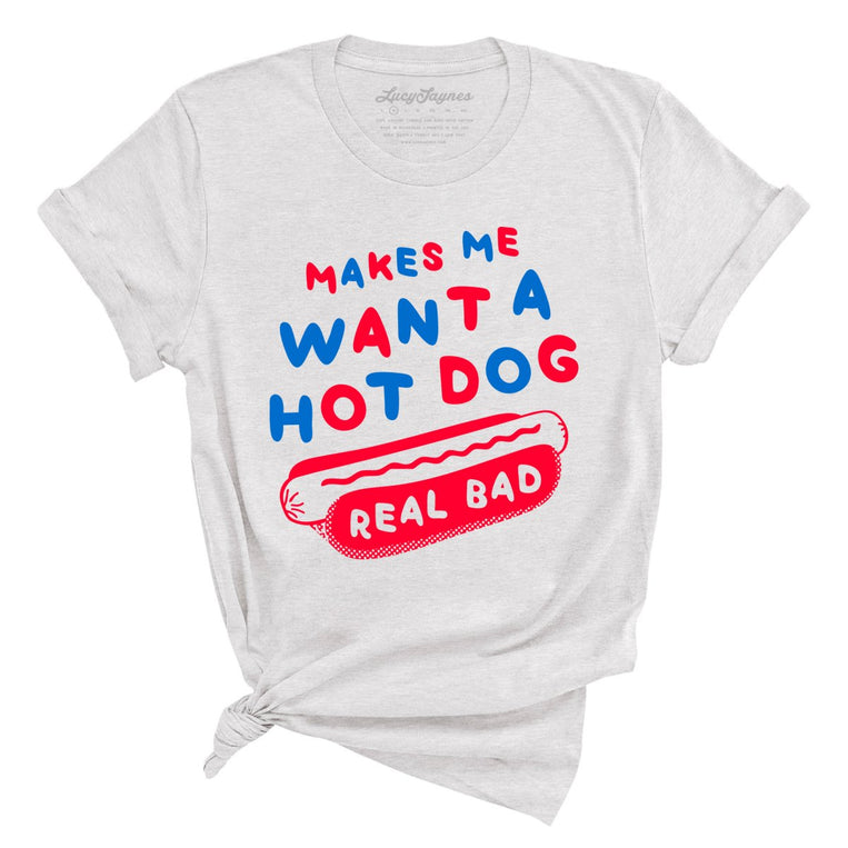 Makes Me Want A Hot Dog Real Bad Graphic Tee - Ash