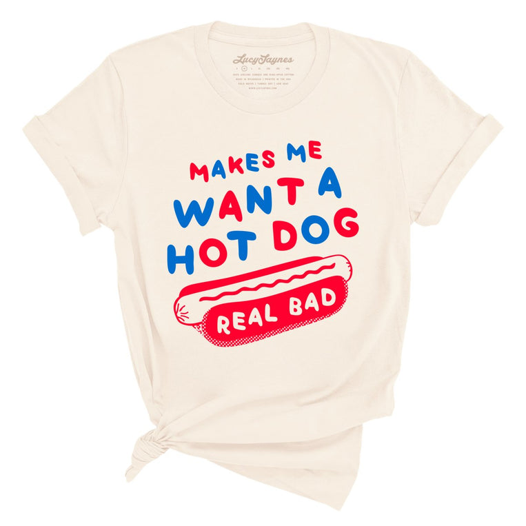 Makes Me Want A Hot Dog Real Bad Graphic Tee - Natural