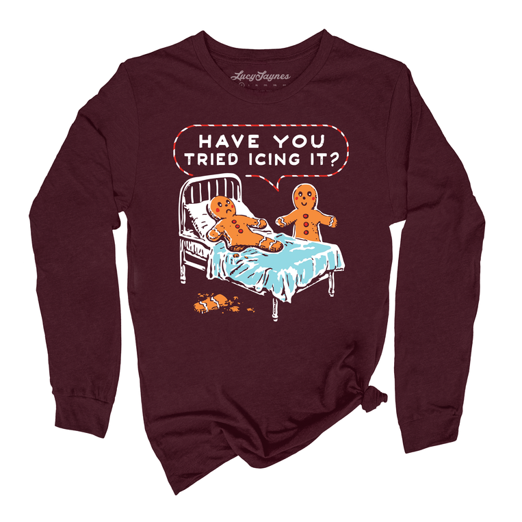 Have You Tried Icing It Graphic Long Sleeve Tee