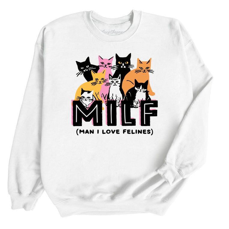 Milf Man I Love Felines Graphic Sweatshirt