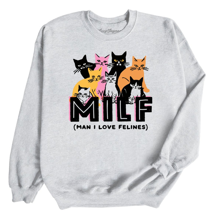 Milf Man I Love Felines Graphic Sweatshirt - Ash