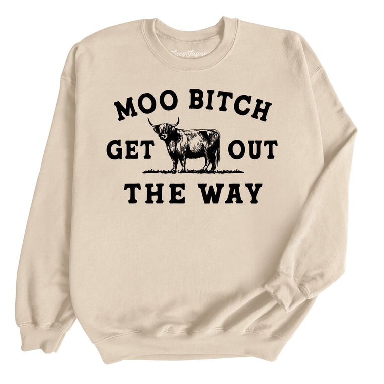 Moo Bitch Get Out The Way Graphic Sweatshirt - Sand