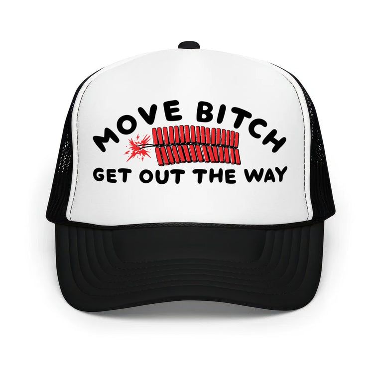 Move Bitch Get Out The Way Classic Foam Trucker Hat