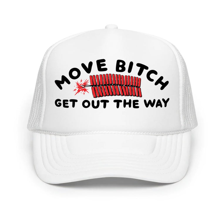 Move Bitch Get Out The Way Classic Foam Trucker Hat - White