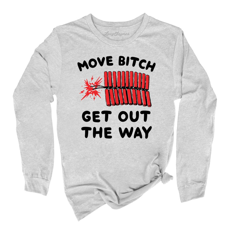Move Bitch Get Out The Way Graphic Long Sleeve Tee