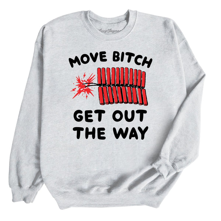 Move Bitch Get Out The Way Graphic Sweatshirt