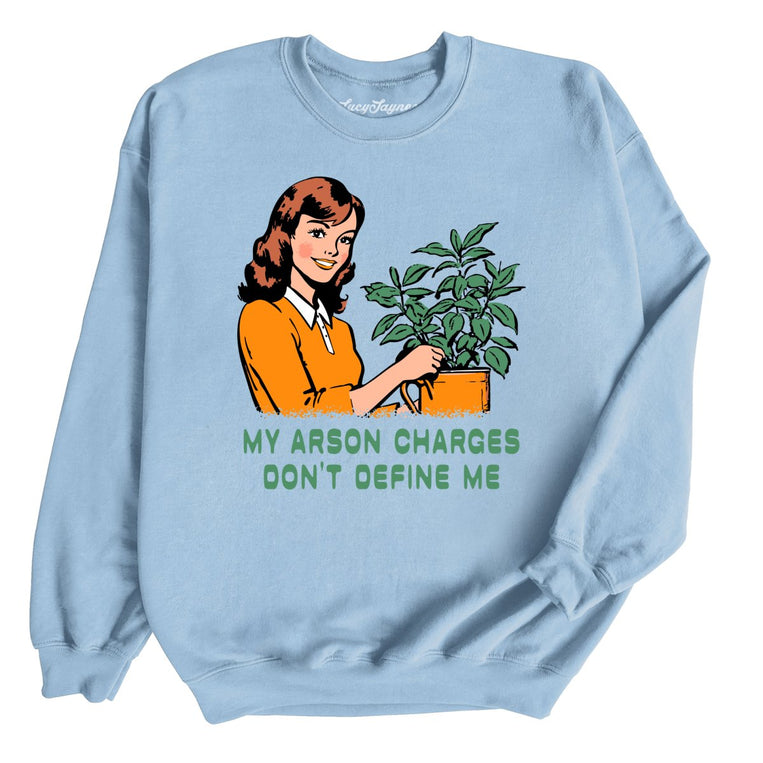 My Arson Charges Don't Define Me Graphic Sweatshirt - Light Blue