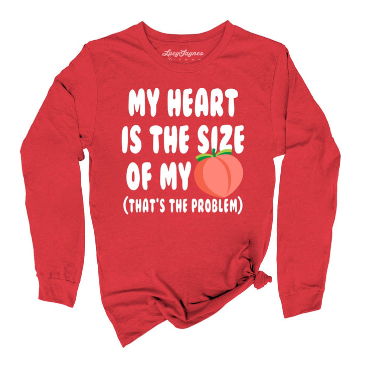 My Heart Is The Size Of My Butt Long Sleeve Tee