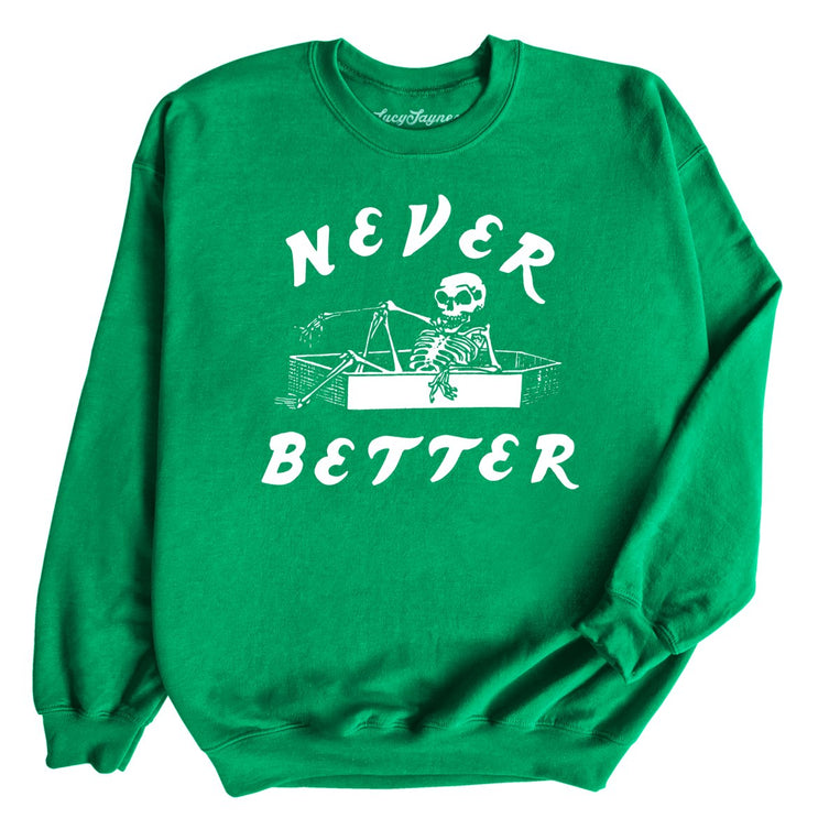 Never Better Graphic Sweatshirt - Irish Green