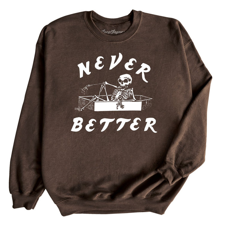 Never Better Graphic Sweatshirt - Dark Chocolate