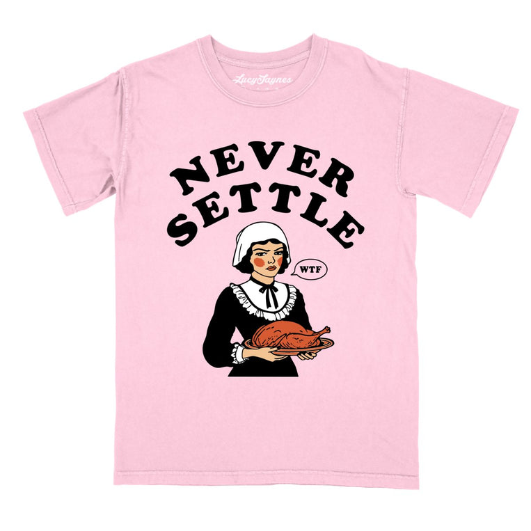 Never Settle Comfort Colors Graphic Tee - Blossom