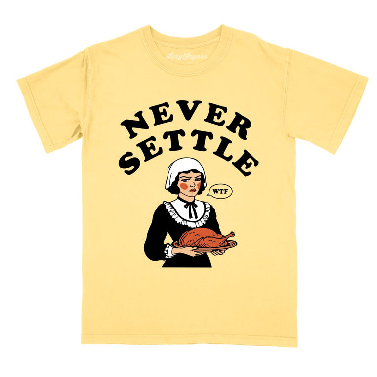 Never Settle Comfort Colors Graphic Tee - Butter
