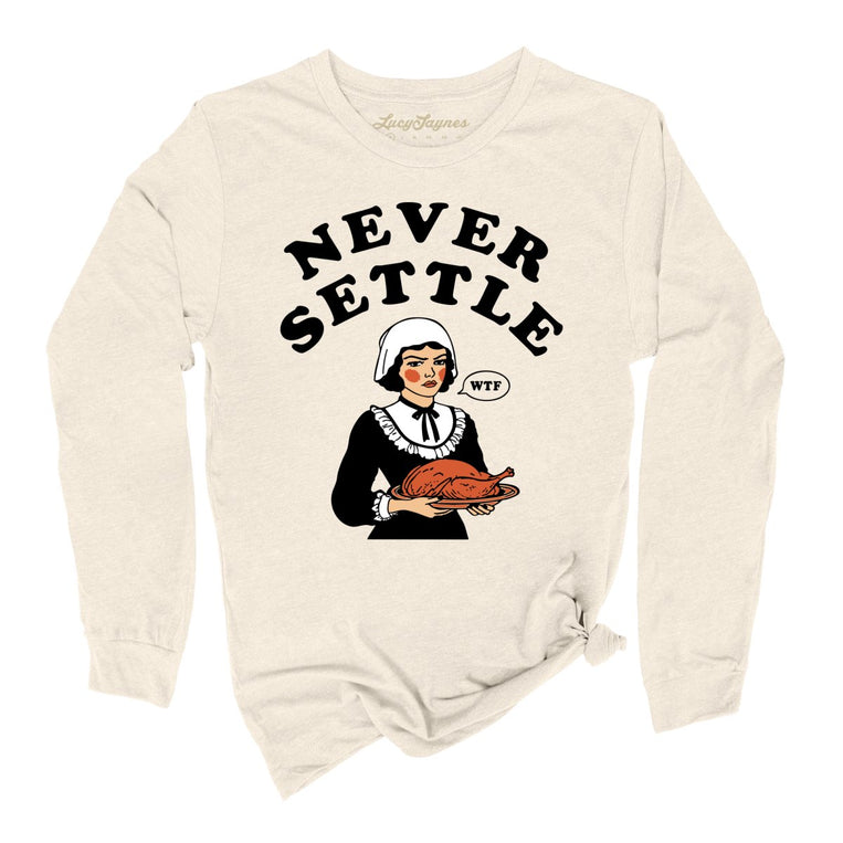Never Settle Graphic Long Sleeve Tee - Natural
