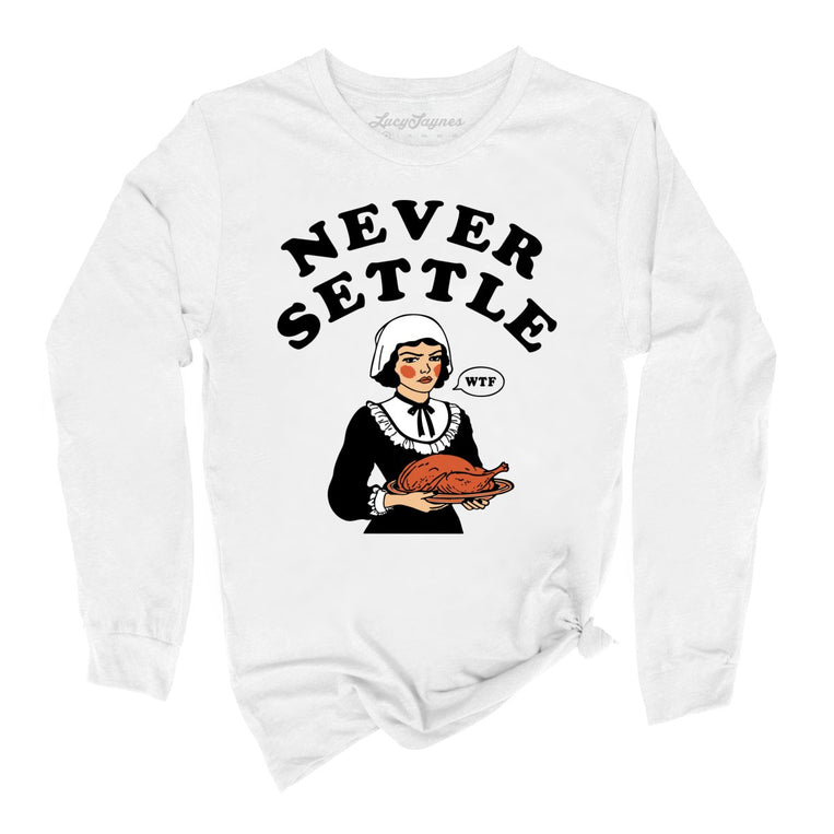 Never Settle Graphic Long Sleeve Tee - White