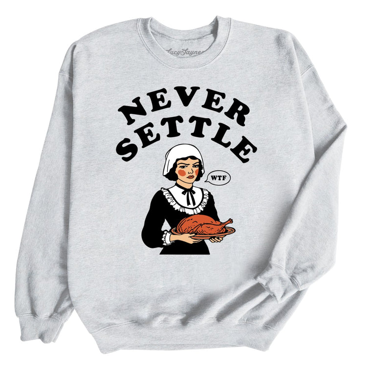 Never Settle Graphic Sweatshirt - Ash