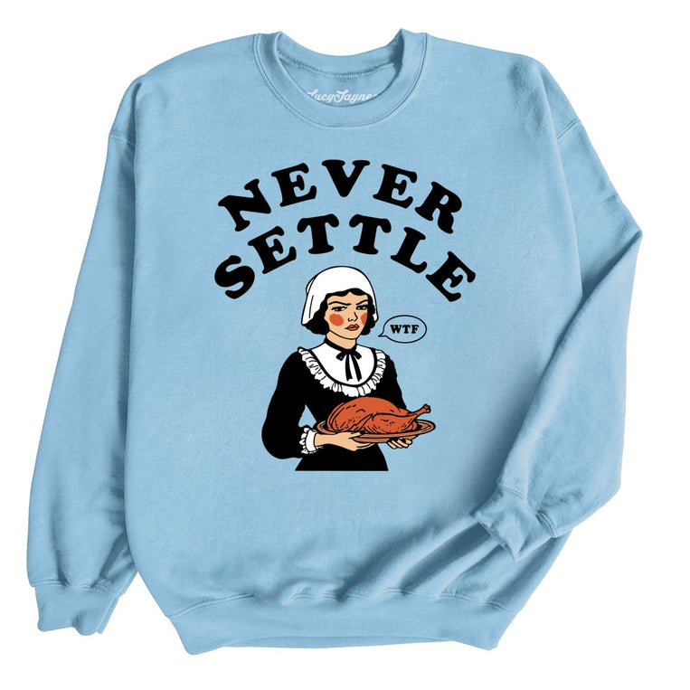 Never Settle Graphic Sweatshirt - Light Blue