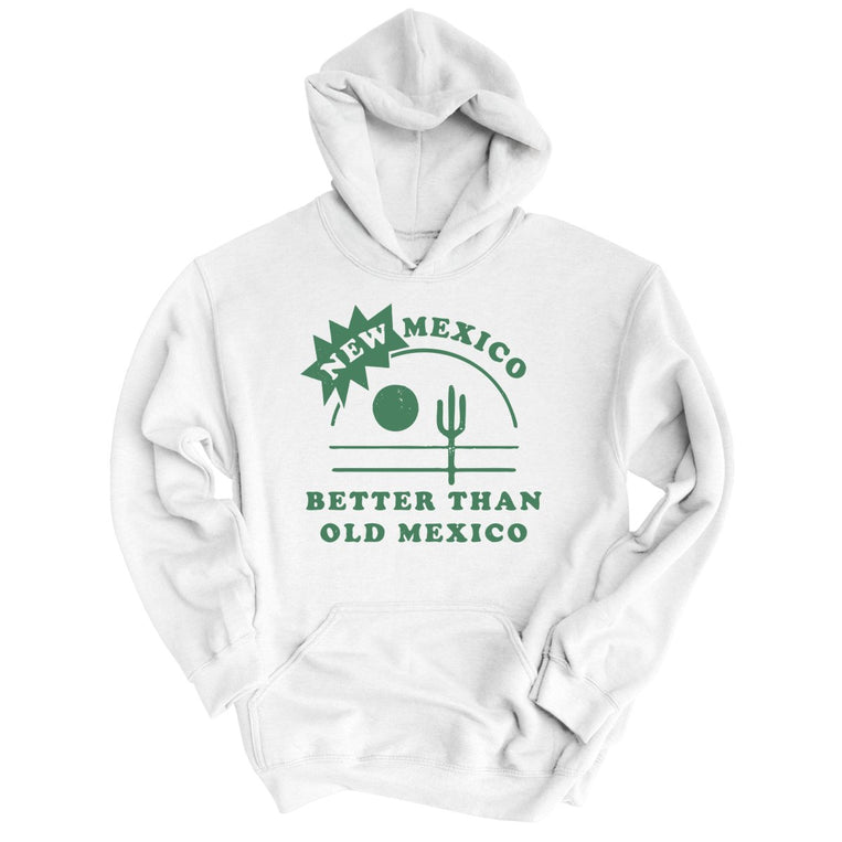New Mexico Better Than Old Mexico Graphic Hoodie - White