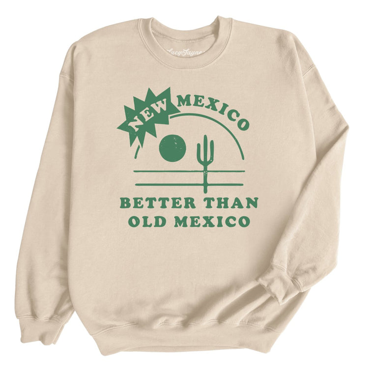New Mexico Better Than Old Mexico Graphic Sweatshirt - Sand