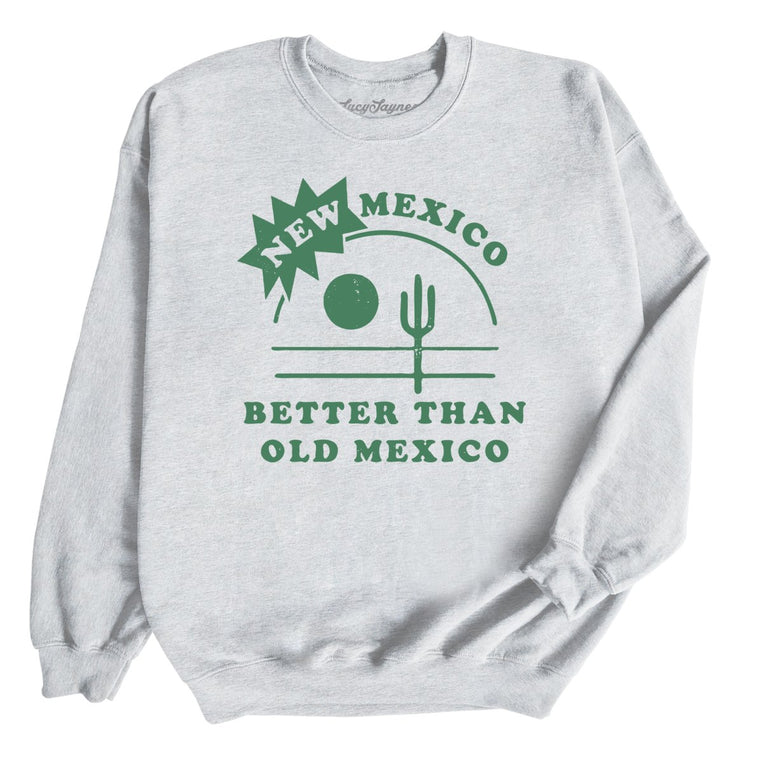 New Mexico Better Than Old Mexico Graphic Sweatshirt - Ash