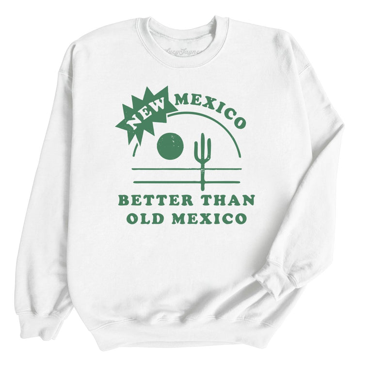New Mexico Better Than Old Mexico Graphic Sweatshirt - White