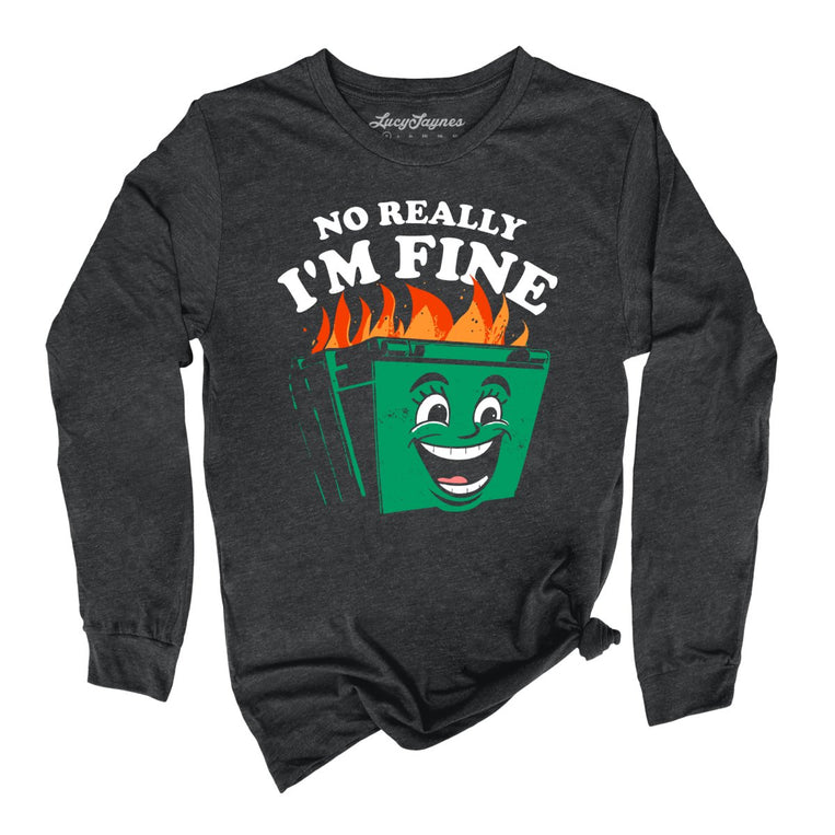 No Really I'm Fine Graphic Long Sleeve Tee
