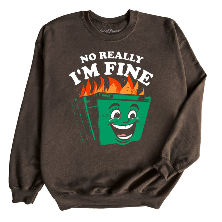 No Really I'm Fine Graphic Sweatshirt - Dark Chocolate