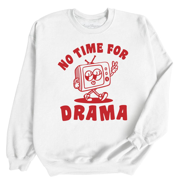 No Time For Drama Sweatshirt