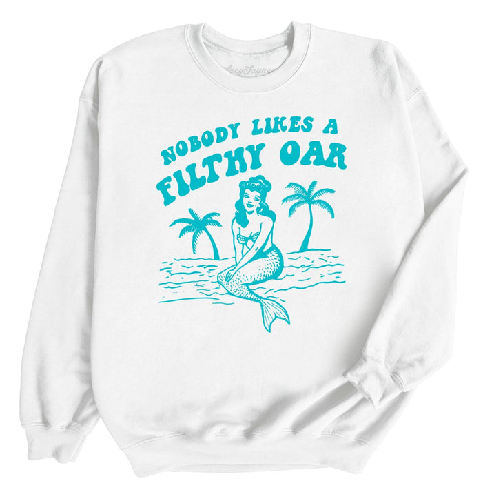 Nobody Likes A Filthy Oar Sweatshirt