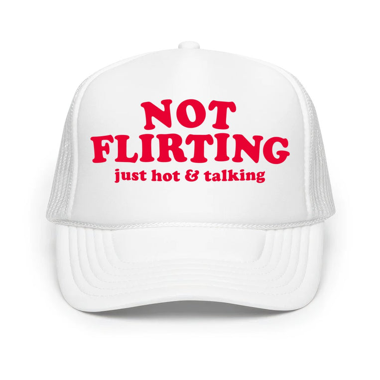 Not Flirting Classic Foam Trucker Hat - White