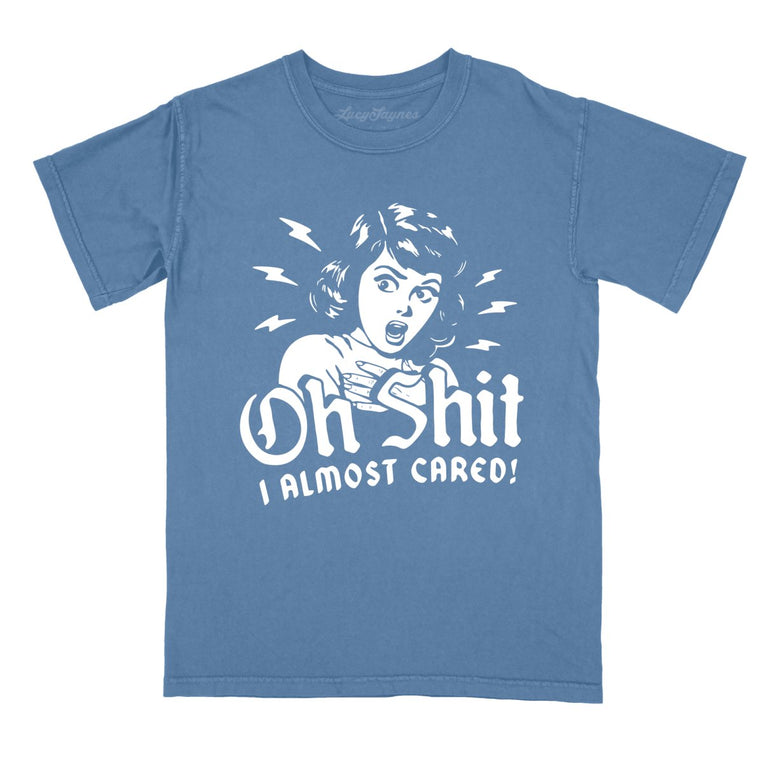 Oh Shit I Almost Cared Comfort Colors Graphic Tee - Blue Jean